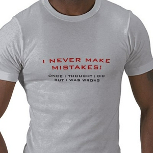 i_never_make_mistakes,once i thought i did,but i was wrong.jpg